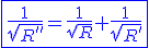 3$\blue\fbox{\frac{1}{sqrt{R''}}=\frac{1}{sqrt{R}}+\frac{1}{sqrt{R'}}}